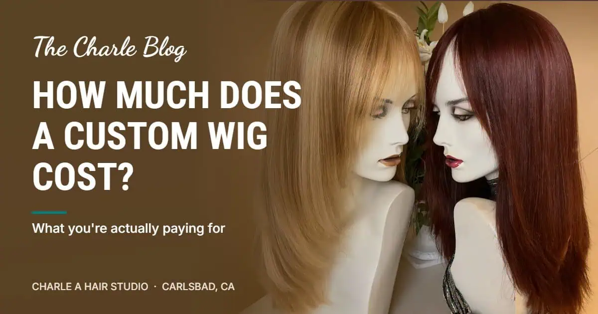 How Much Does a Custom Wig Cost Two custom human hair wigs on display at Charle a Hair Studio in Carlsbad, with the title How Much Does a Custom Wig Cost?